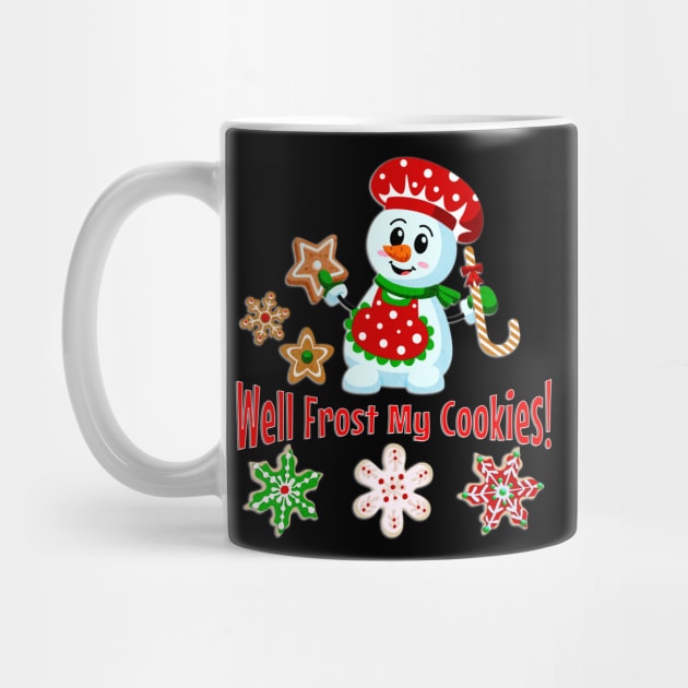 Frost My Cookies Funny Snowman Christmas Baker by 2HivelysArt